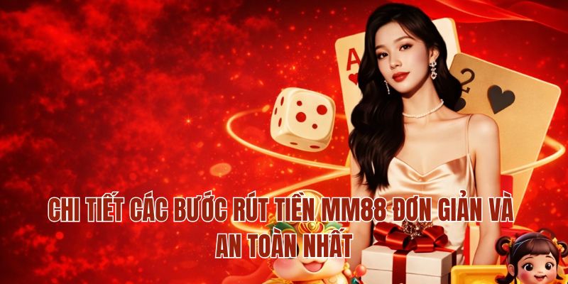 Rút Tiền MM88 – Hướng Dẫn Chi Tiết Phương Thức Giao Dịch 3 Chi tiết các bước rút tiền MM88 đơn giản và an toàn nhất