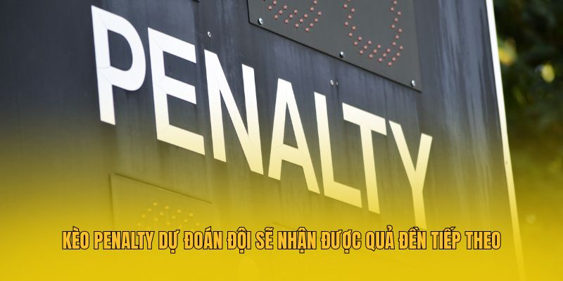 Kèo Penalty - Hướng Dẫn Cược Phạt Đền Từ Cao Thủ MM88 3 Kèo Penalty dự đoán đội sẽ nhận được quả đền tiếp theo