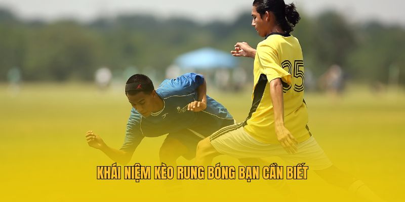 Kèo Rung Bóng Là Gì? 3 Mẹo Soi Kèo Cực Chuẩn Bạn Cần Biết 2 Khái niệm kèo rung bóng bạn cần biết